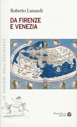 Da Firenze e Venezia. L’Occidente e l’Oriente, il sacro, l’impero e il potere