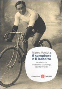 Il campione e il bandito. La vera storia di Costante Girardengo e Sante Pollastro - Marco Ventura - copertina