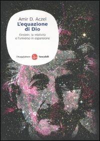 L'equazione di Dio. Einstein, la relatività e l'universo in espansione - Amir D. Aczel - copertina