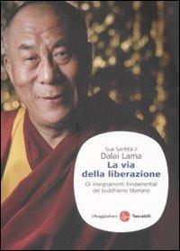 La via della liberazione. Gli insegnamenti fondamentali del buddhismo  tibetano - Gyatso Tenzin (Dalai Lama) - Libro - Il Saggiatore - Saggi.  Tascabili | IBS
