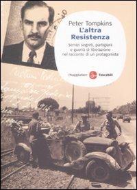 L' altra Resistenza. Servizi segreti, partigiani e guerra di liberazione nel racconto di un protagonista - Peter Tompkins - copertina