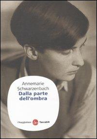 Dalla parte dell'ombra - Annemarie Schwarzenbach - copertina