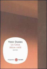 La casa della luce - Yoko Ogawa - Libro - Il Saggiatore - Narrativa.  Tascabili | IBS