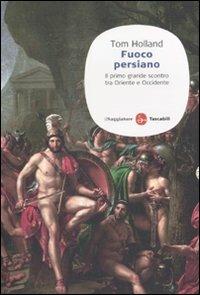 Fuoco persiano. Il primo grande scontro tra Oriente e Occidente - Tom Holland - copertina