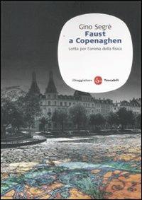 Faust a Copenaghen. Lotta per l'anima della fisica - Gino Segrè - copertina