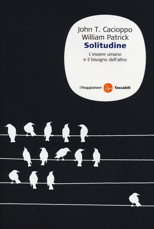 Solitudine. L'essere umano e il bisogno dell'altro - John T. Cacioppo,William Patrick - copertina