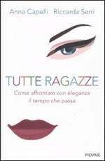 Tutte ragazze. Come affrontare con eleganza il tempo che passa