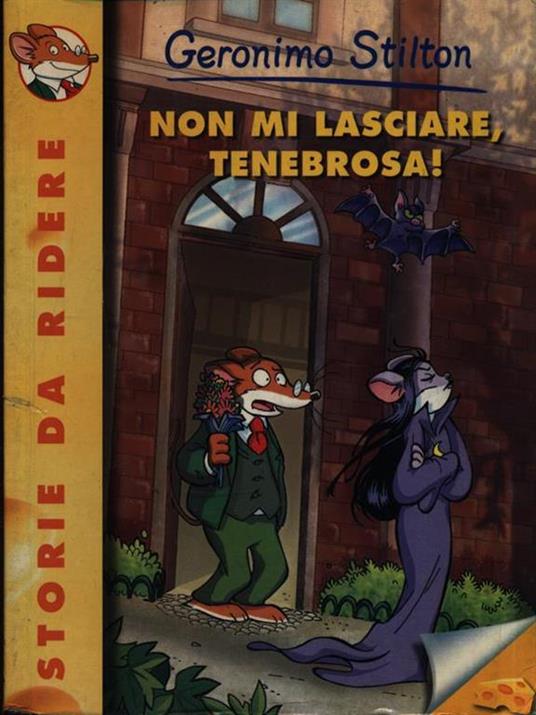 Non mi lasciare, Tenebrosa! Ediz. illustrata - Geronimo Stilton - 2