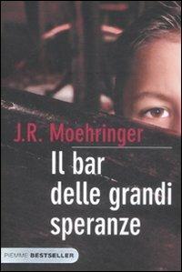 Il bar delle grandi speranze - J. R. Moehringer - copertina