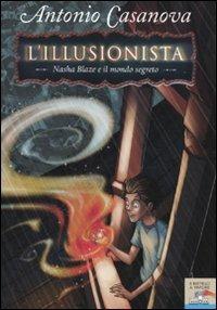 Nasha Blaze e il mondo segreto. L'illusionista. Vol. 1 - Antonio Casanova - copertina