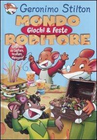 Mondo roditore. Giochi e feste. Ediz. illustrata - Geronimo Stilton - copertina