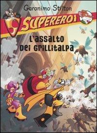 L'assalto dei grillitalpa. Supereroi. Ediz. illustrata - Geronimo Stilton - copertina