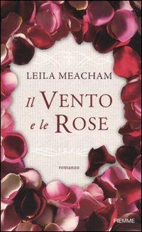 Il vento e le rose - Leila Meacham - Libro - Piemme - | IBS