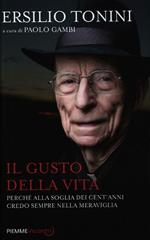 Il gusto della vita. Perché alla soglia dei cent'anni credo sempre nella meraviglia