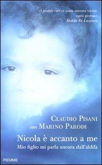 Nicola è accanto a me. Mio figlio mi parla ancora dall'aldilà - Claudio Pisani,Marino Parodi - copertina