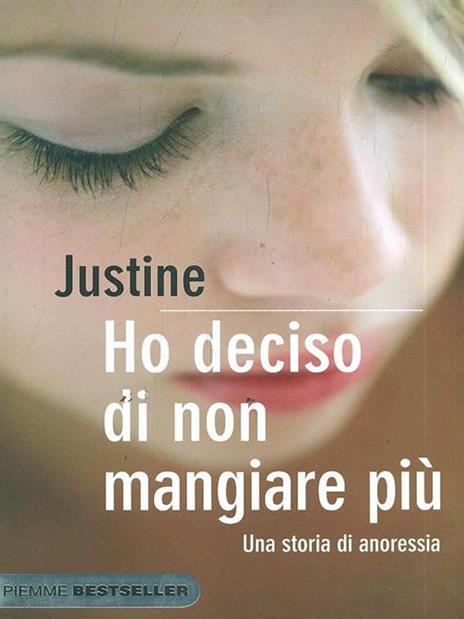 Ho deciso di non mangiare più. Una storia di anoressia - Justine - 2