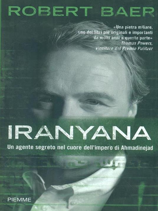 Iranyana. Un agente segreto nel cuore dell'impero di Ahmadinejad - Robert Baer - copertina