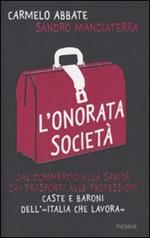 L' onorata società. Dal commercio alla sanità, dai trasporti alle professioni. Caste e baroni dell'«Italia che lavora»