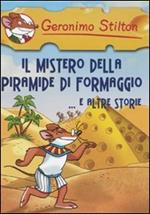 Il mistero della piramide di formaggio e altre storie