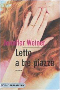 Letto a tre piazze - Jennifer Weiner - Libro - Piemme - Bestseller | IBS