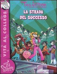 La strada del successo. Ediz. illustrata - Tea Stilton - copertina