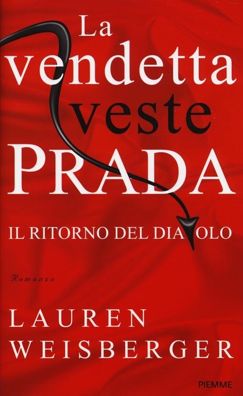 La vendetta veste Prada. Il ritorno del diavolo - Lauren Weisberger - Libro  - Piemme - | IBS