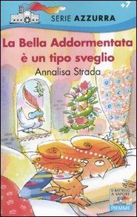 La Bella Addormentata è un tipo sveglio. Ediz. illustrata - Annalisa Strada - copertina