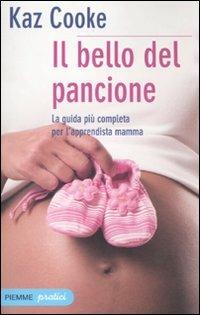 Il bello del pancione. La guida più completa per l'apprendista mamma - Kaz Cooke - copertina