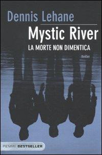 Mystic River. La morte non dimentica - Dennis Lehane - copertina