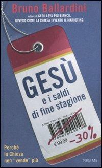 Gesù e i saldi di fine stagione. Perché la Chiesa non «vende» più - Bruno Ballardini - copertina