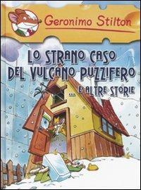 Lo strano caso del vulcano Puzzifero... e altre storie - Geronimo Stilton - copertina