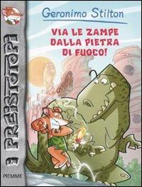 Via le zampe dalla pietra di fuoco! Preistotopi. Ediz. illustrata - Geronimo Stilton - copertina