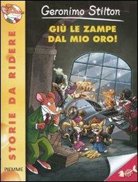 Giù le zampe dal mio oro! Ediz. illustrata - Geronimo Stilton - copertina