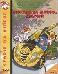 Ingrana la marcia, Stilton! Ediz. illustrata - Geronimo Stilton - copertina