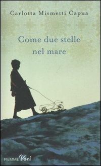 Come due stelle nel mare - Carlotta Mismetti Capua - copertina