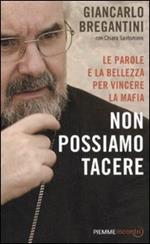 Non possiamo tacere. Le parole e la bellezza per vincere la mafia