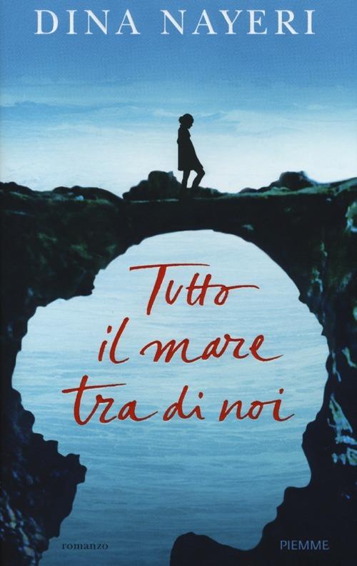 Tutto il mare tra di noi - Dina Nayeri - copertina