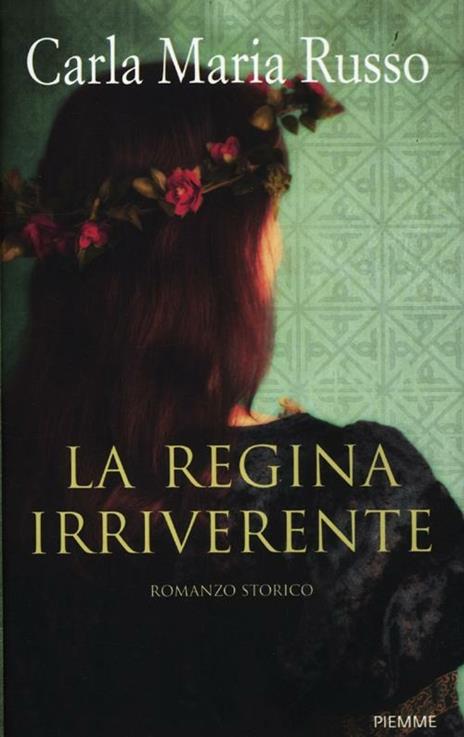 La regina irriverente - Carla Maria Russo - 2