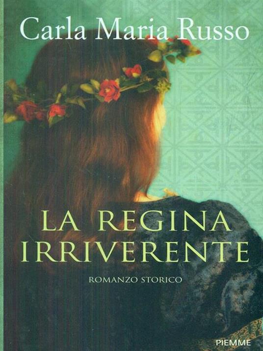 La regina irriverente - Carla Maria Russo - 5