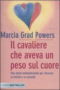 Il cavaliere che aveva un peso sul cuore di Marcia Grad Powers