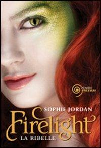 Firelight. La ribelle. Draki - Sophie Jordan - copertina