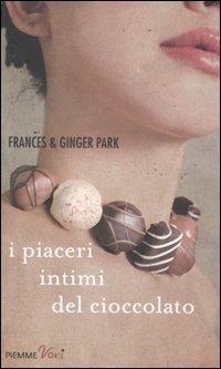 I piaceri intimi del cioccolato - Frances Park,Ginger Park - 4