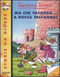 Ma che vacanza... a Rocca Taccagna! Ediz. illustrata - Geronimo Stilton - copertina
