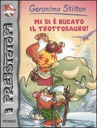 Mi si è bucato il trottosauro! Preistotopi. Ediz. illustrata - Geronimo Stilton - copertina