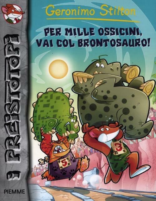 Per mille ossicini, via col brontosauro! - Geronimo Stilton - copertina