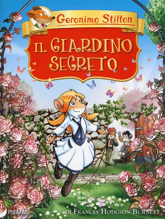 Il giardino segreto di Frances Hodgson Burnett - Geronimo Stilton - Libro -  Piemme - Grandi classici | IBS