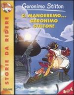 Ci mangeremo... Geronimo Stilton! Ediz. illustrata