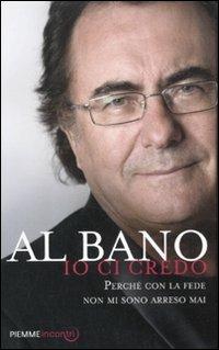 Io ci credo. Perché con la fede non mi sono arreso mai - Al Bano - 4