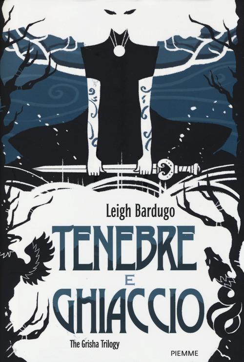 Tenebre e ghiaccio. The Grisha Trilogy - Leigh Bardugo - copertina