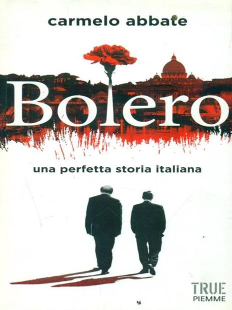 Bolero. Una perfetta storia italiana - Carmelo Abbate - 3